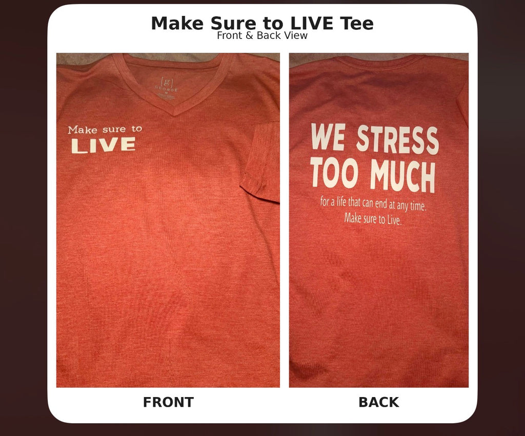 Make Sure to Live Tee