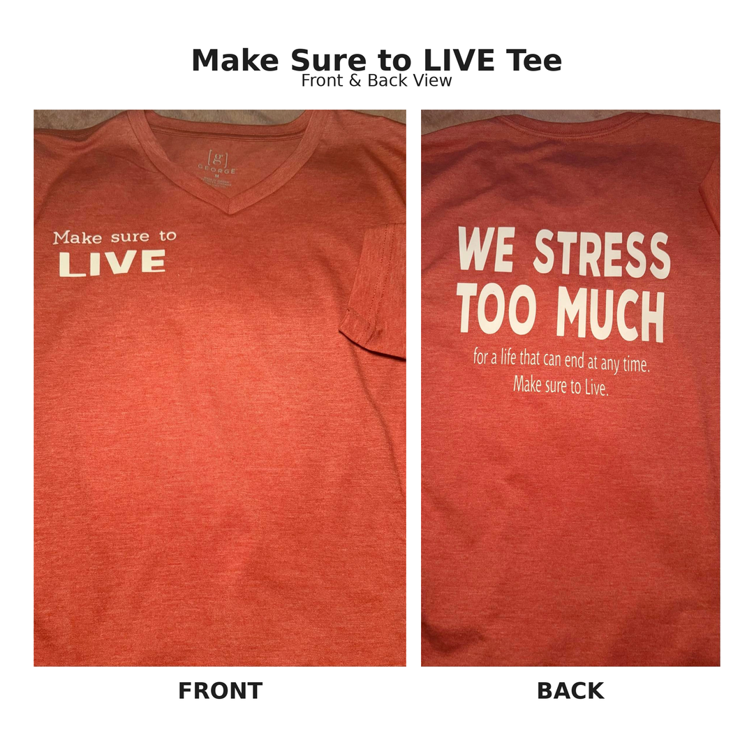 Make Sure to Live Tee