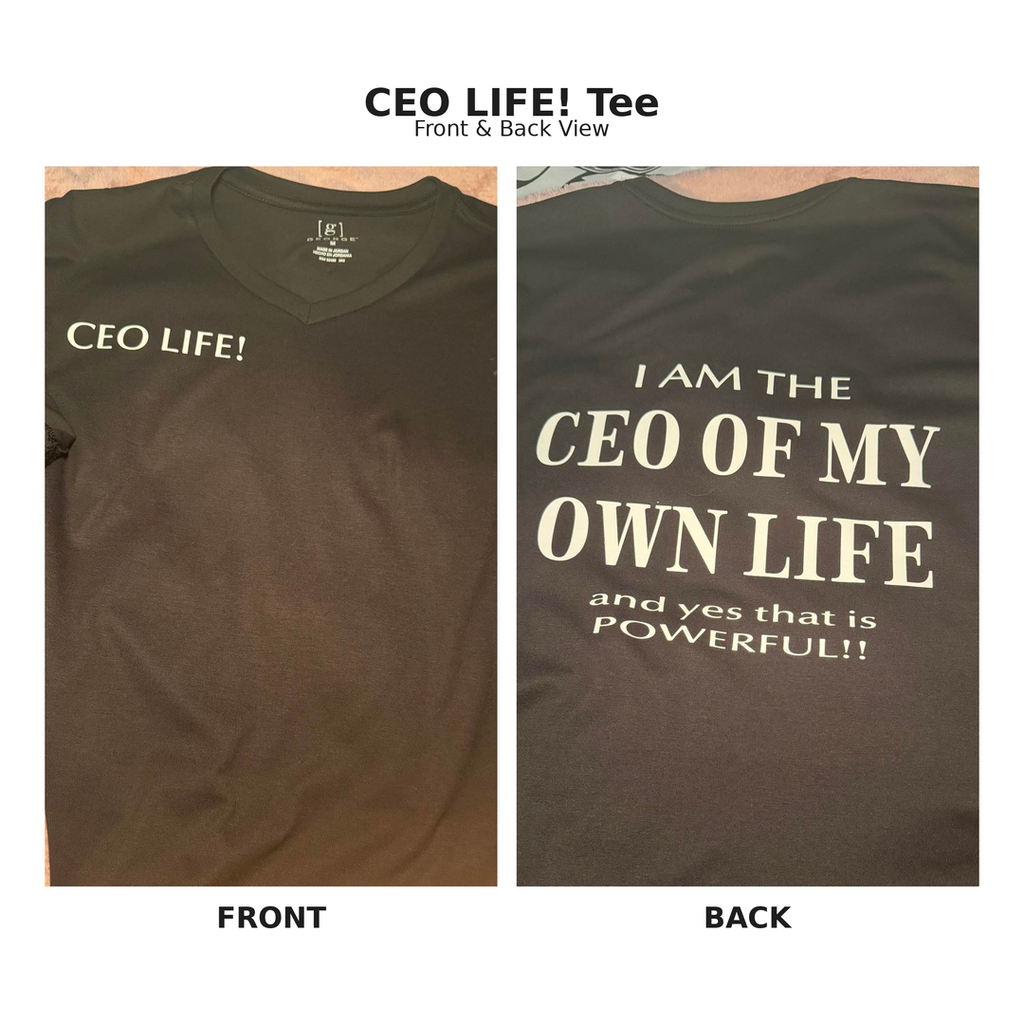 CEO Life – I Am the CEO of My Own Life Tee