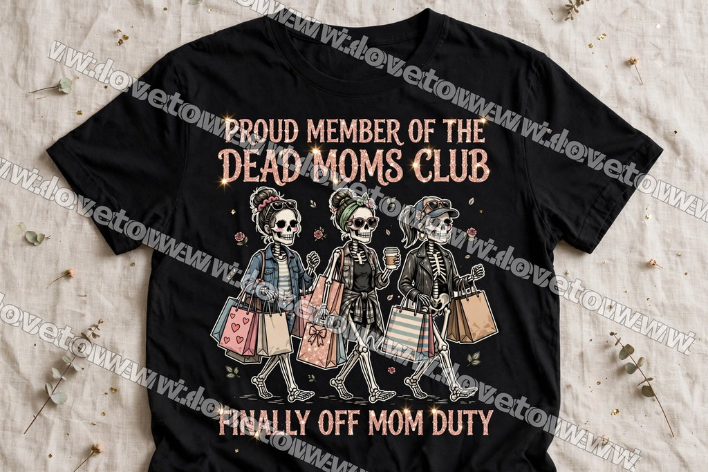 Proud Member of the Dead Moms Club – Finally Off Mom Duty Tee
