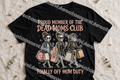 Proud Member of the Dead Moms Club – Finally Off Mom Duty Tee