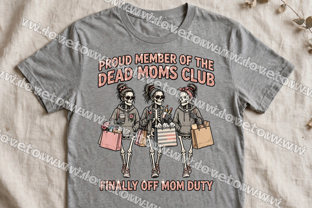 Proud Member of the Dead Moms Club – Finally Off Mom Duty Tee