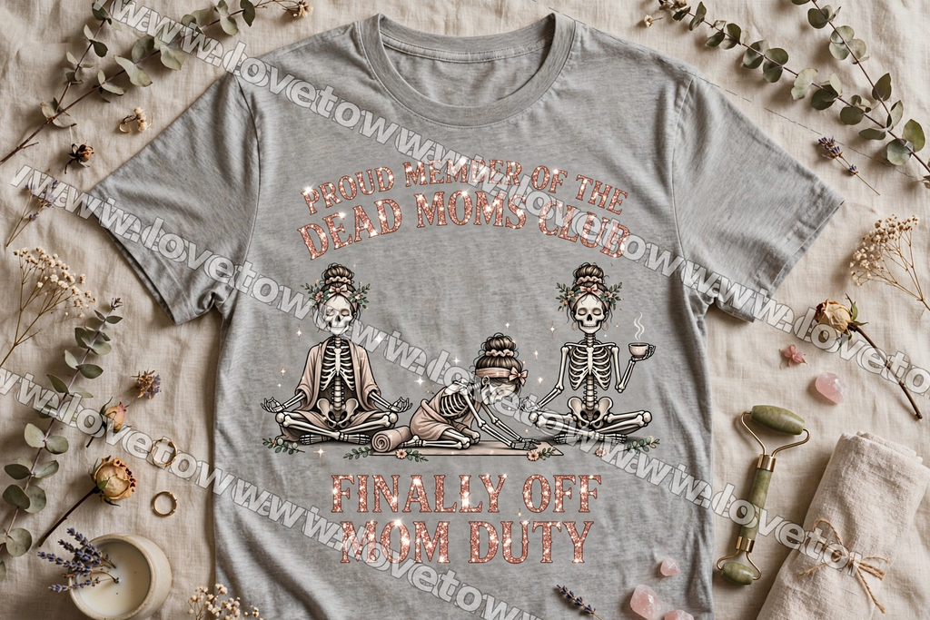 Proud Member of the Dead Moms Club – Finally Off Duty Tee